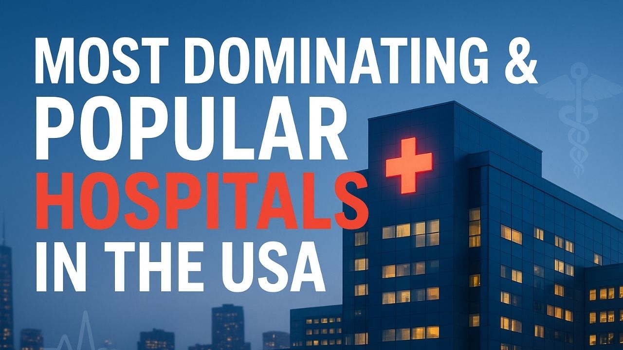 Most Dominating & Popular Hospitals in the USA
